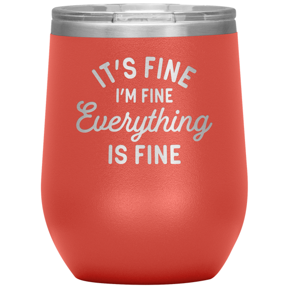 Everything Is Fine Wine Tumbler