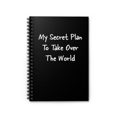 My Secret Plan To Take Over The World Spiral Notebook