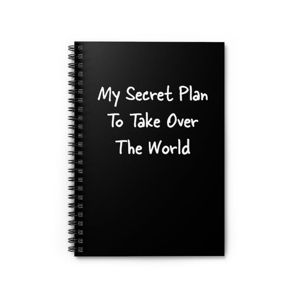 My Secret Plan To Take Over The World Spiral Notebook