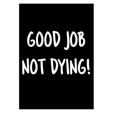 Good Job Not Dying Card