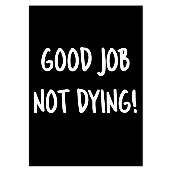 Good Job Not Dying Card