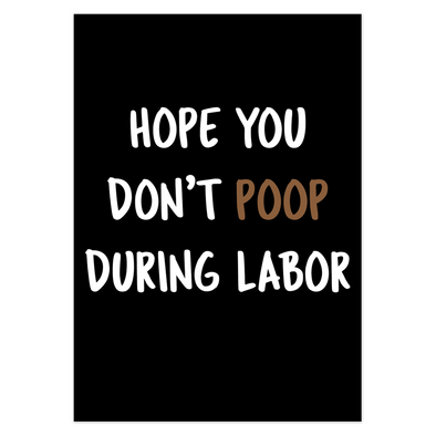 Hope You Don't Poop During Labor Card