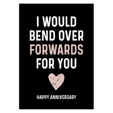 I Would Bend Over Forwards For You Anniversary Card