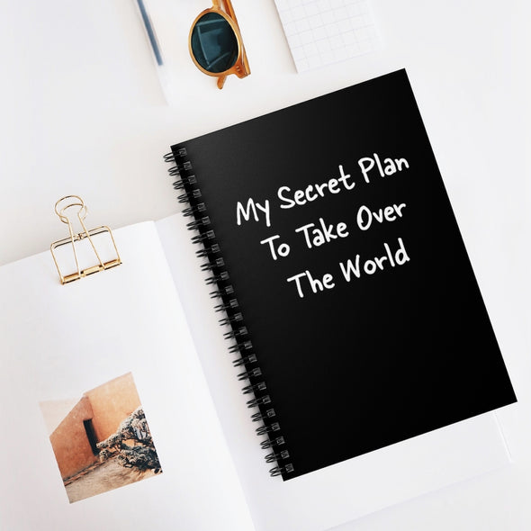 My Secret Plan To Take Over The World Spiral Notebook