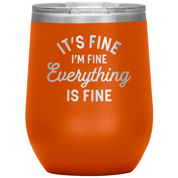 Everything Is Fine Wine Tumbler
