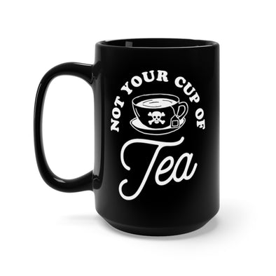 Not Your Cup Of Tea Black Mug