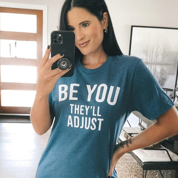 Be You They'll Adjust Tee