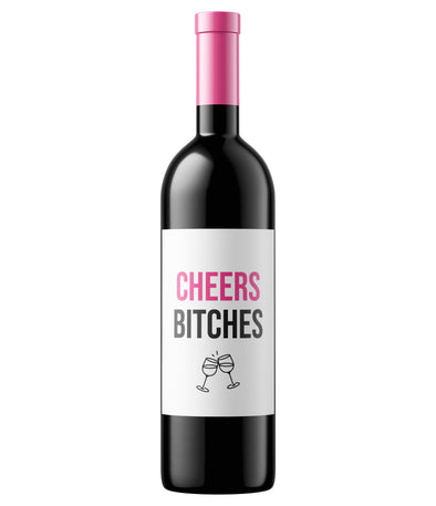 a wine bottle featuring a label that says cheers bitches and a picture of 2 glasses clinking