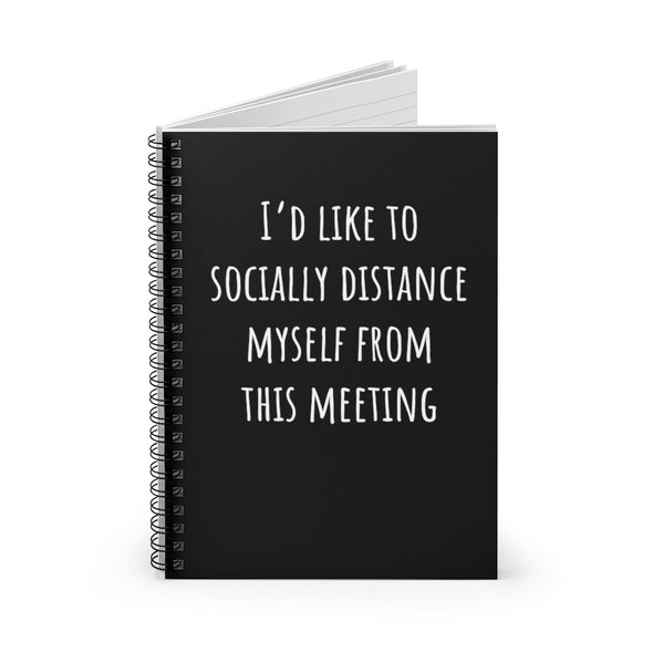 I'd Like To Socially Distance Myself From This Meeting Spiral Notebook