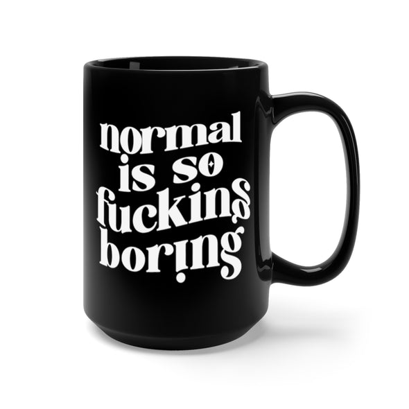 Normal Is So Fucking Boring Black Mug