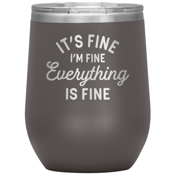 Everything Is Fine Wine Tumbler