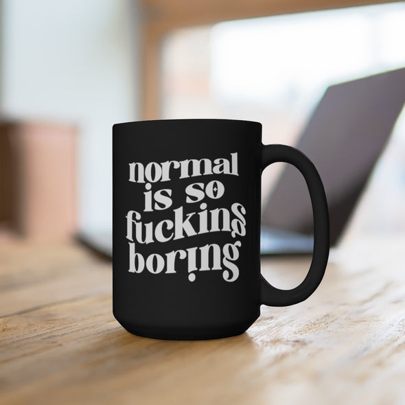 Normal Is So Fucking Boring Black Mug