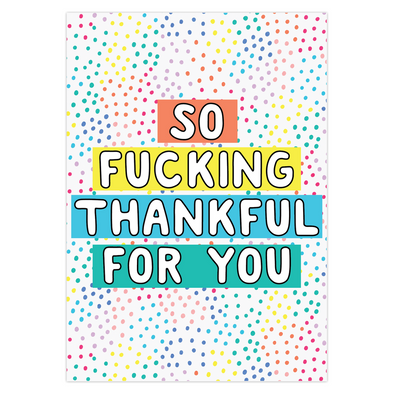 So Fucking Thankful For You Card
