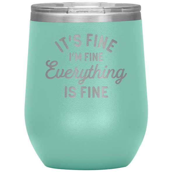 Everything Is Fine Wine Tumbler