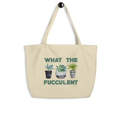 What The Fucculent Large Organic Tote
