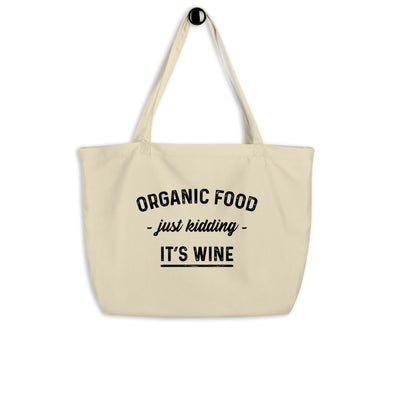Organic Food Just Kidding It's Wine Large Organic Tote
