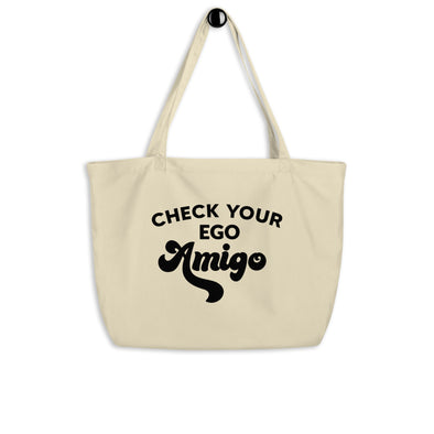 Check Your Ego Amigo Large Organic Tote