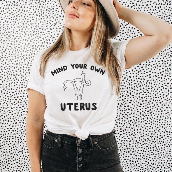 Mind Your Own Uterus Tee