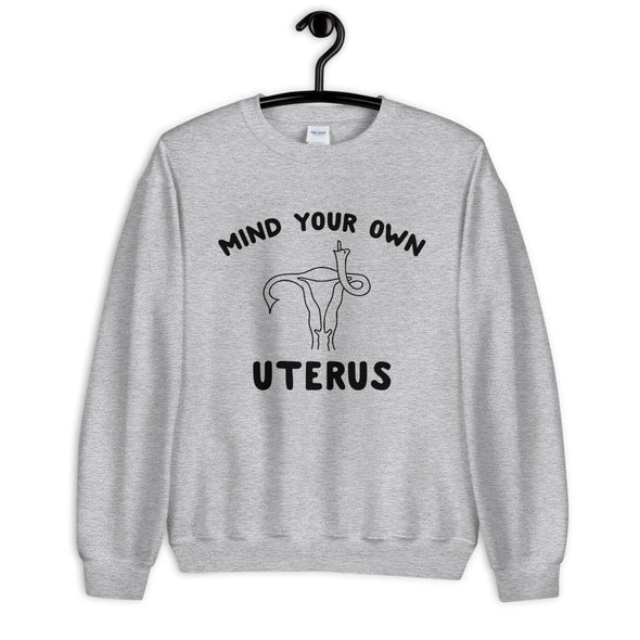 Mind Your Own Uterus Crewneck Sweatshirt