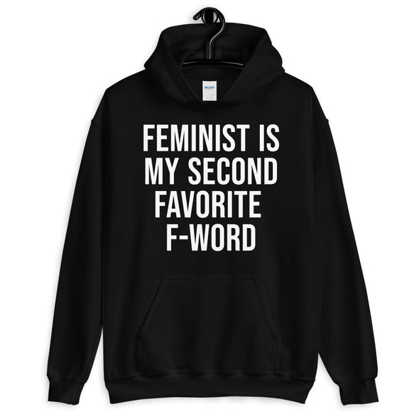 Feminist Is My Second Favorite F-Word Hoodie