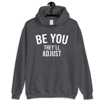 Be You They'll Adjust Hoodie