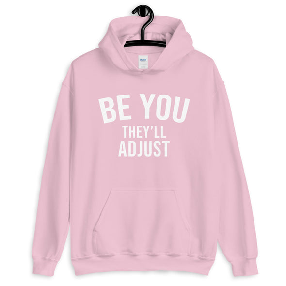 Be You They'll Adjust Hoodie