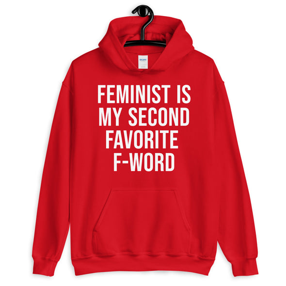 Feminist Is My Second Favorite F-Word Hoodie