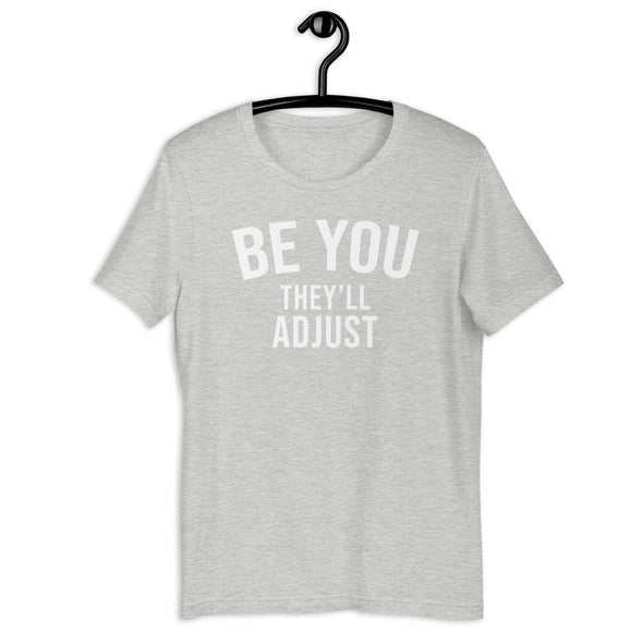 Be You They'll Adjust Tee