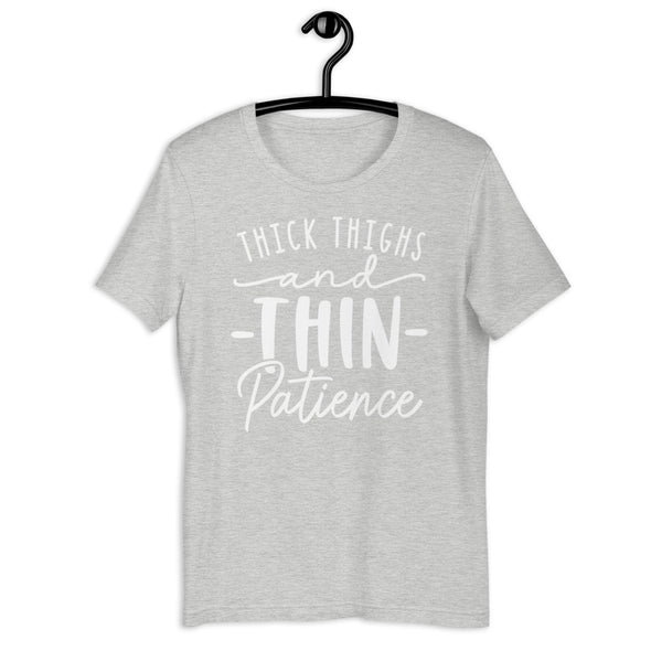 Thick Thighs and Thin Patience Tee