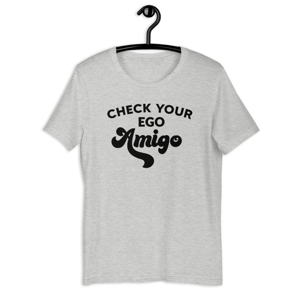 Check Your Ego Amigo Tee