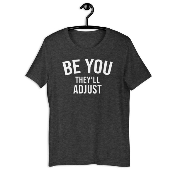 Be You They'll Adjust Tee