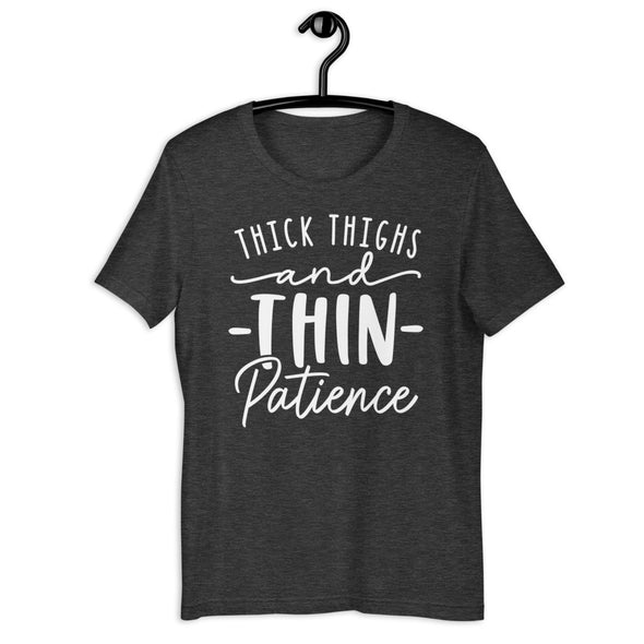 Thick Thighs and Thin Patience Tee