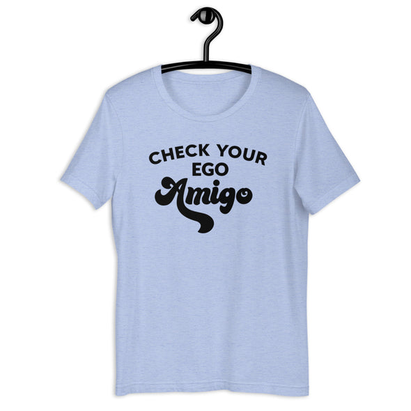 Check Your Ego Amigo Tee