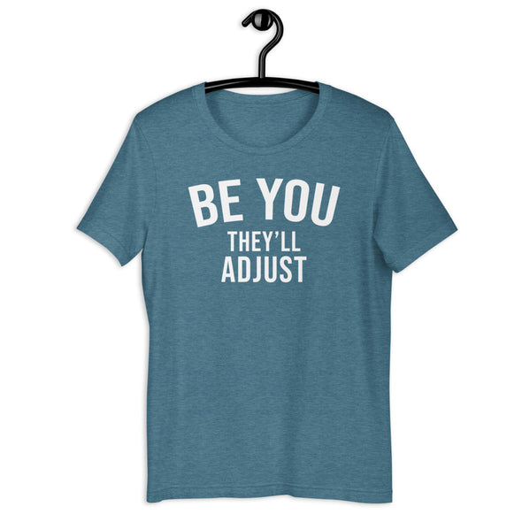 Be You They'll Adjust Tee