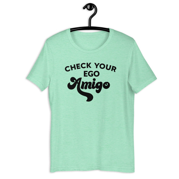 Check Your Ego Amigo Tee