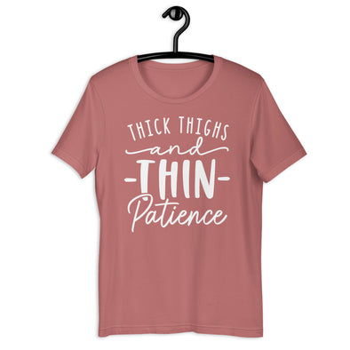 Thick Thighs and Thin Patience Tee