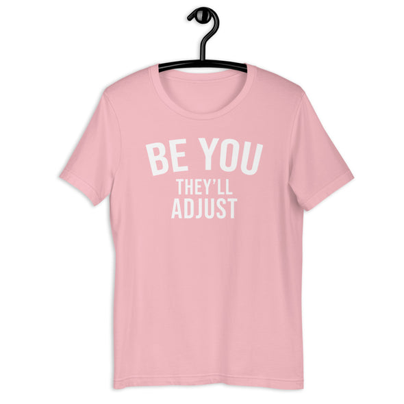 Be You They'll Adjust Tee