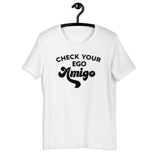 Check Your Ego Amigo Tee