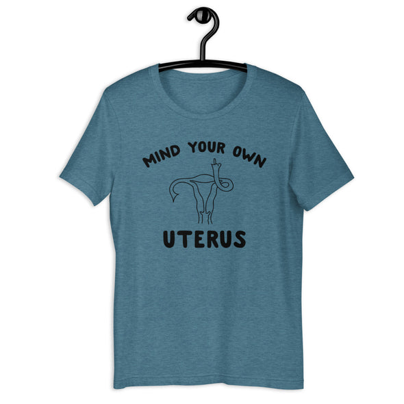 Mind Your Own Uterus Tee