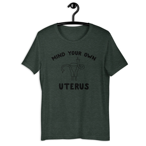 Mind Your Own Uterus Tee