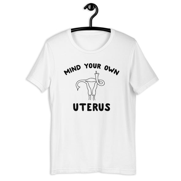 Mind Your Own Uterus Tee